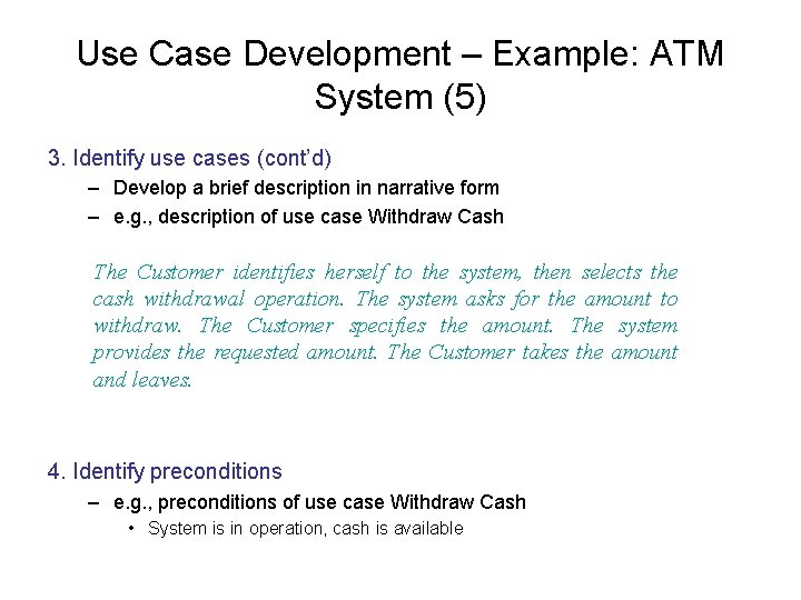 Use Case Development – Example: ATM System (5) 3. Identify use cases (cont’d) –