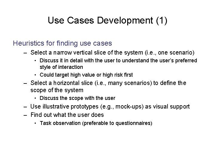Use Cases Development (1) Heuristics for finding use cases – Select a narrow vertical