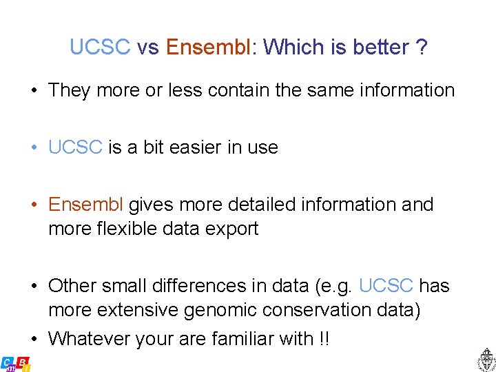 UCSC vs Ensembl: Which is better ? • They more or less contain the