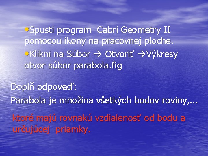  • Spusti program Cabri Geometry II pomocou ikony na pracovnej ploche. • Klikni