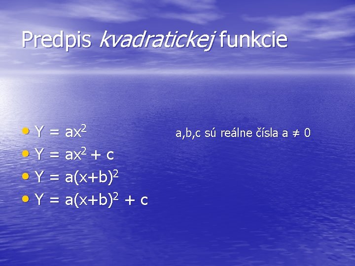 Predpis kvadratickej funkcie • Y = ax 2 + c • Y = a(x+b)2