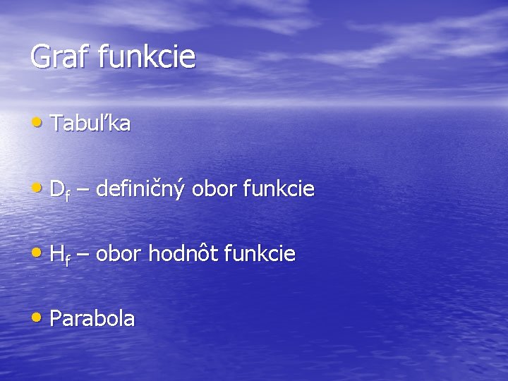 Graf funkcie • Tabuľka • Df – definičný obor funkcie • Hf – obor