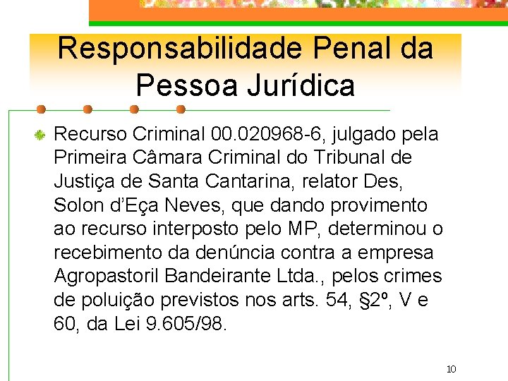 Responsabilidade Penal da Pessoa Jurídica Recurso Criminal 00. 020968 -6, julgado pela Primeira Câmara