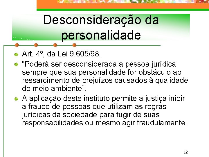 Desconsideração da personalidade Art. 4º, da Lei 9. 605/98. “Poderá ser desconsiderada a pessoa