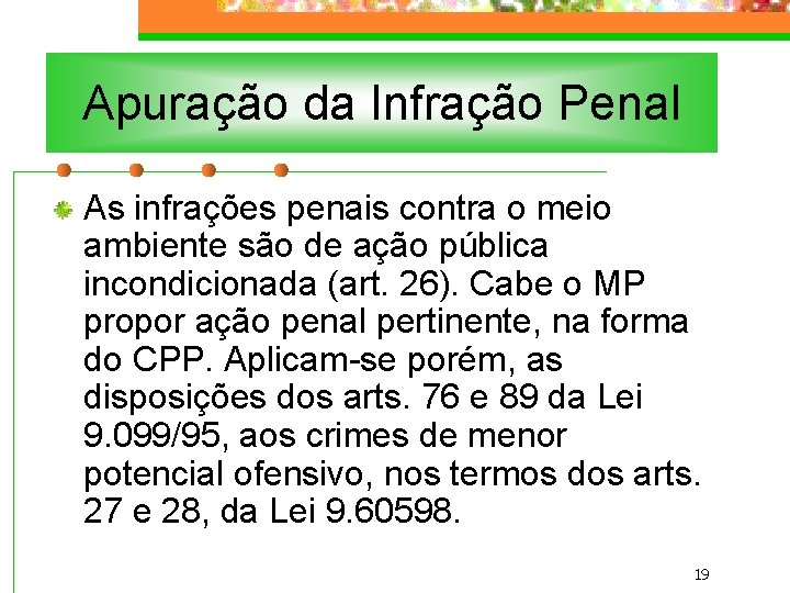 Apuração da Infração Penal As infrações penais contra o meio ambiente são de ação