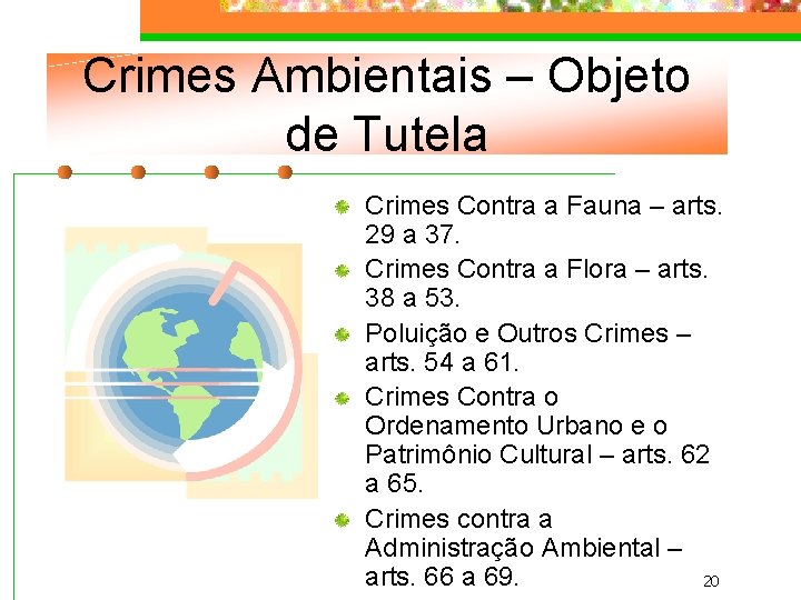 Crimes Ambientais – Objeto de Tutela Crimes Contra a Fauna – arts. 29 a