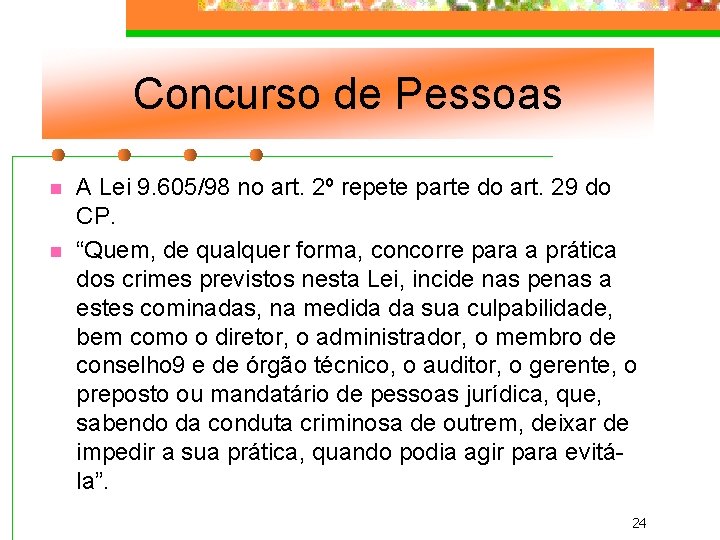 Concurso de Pessoas n n A Lei 9. 605/98 no art. 2º repete parte