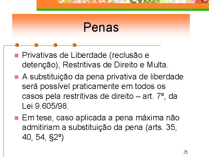 Penas n n n Privativas de Liberdade (reclusão e detenção), Restritivas de Direito e