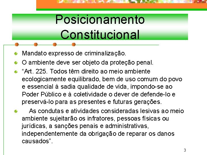 Posicionamento Constitucional Mandato expresso de criminalização. O ambiente deve ser objeto da proteção penal.