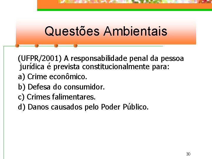 Questões Ambientais (UFPR/2001) A responsabilidade penal da pessoa jurídica é prevista constitucionalmente para: a)