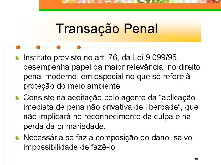 Transação Penal Instituto previsto no art. 76, da Lei 9. 099/95, desempenha papel da