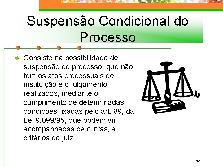 Suspensão Condicional do Processo Consiste na possibilidade de suspensão do processo, que não tem