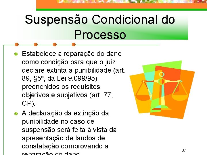 Suspensão Condicional do Processo Estabelece a reparação do dano como condição para que o