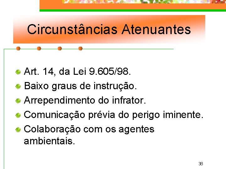 Circunstâncias Atenuantes Art. 14, da Lei 9. 605/98. Baixo graus de instrução. Arrependimento do