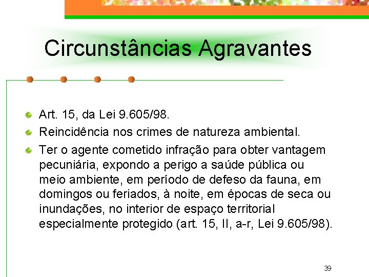 Circunstâncias Agravantes Art. 15, da Lei 9. 605/98. Reincidência nos crimes de natureza ambiental.
