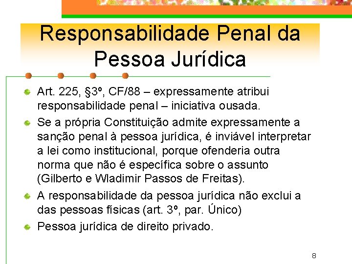 Responsabilidade Penal da Pessoa Jurídica Art. 225, § 3º, CF/88 – expressamente atribui responsabilidade