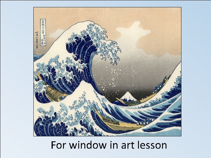 For window in art lesson 