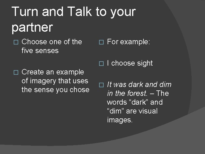Turn and Talk to your partner � � Choose one of the five senses