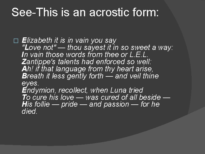 See-This is an acrostic form: � Elizabeth it is in vain you say "Love