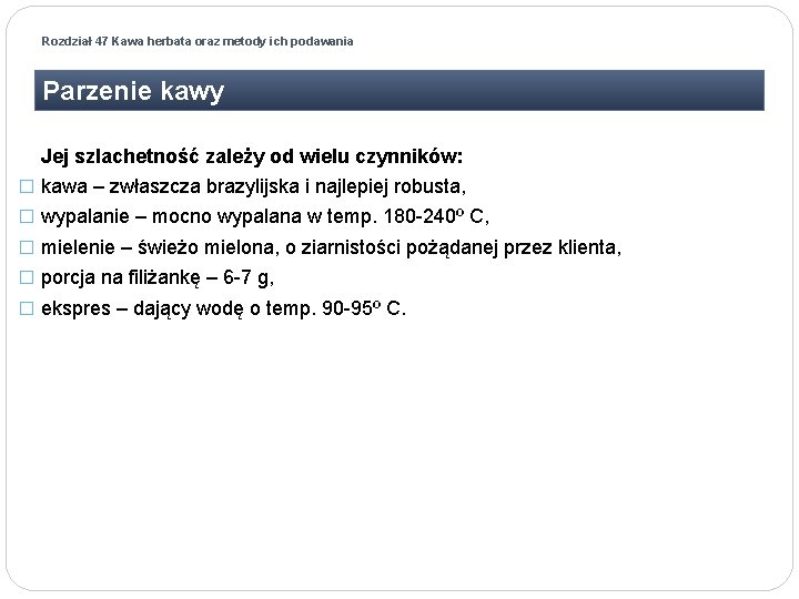 Rozdział 47 Kawa herbata oraz metody ich podawania Parzenie kawy Jej szlachetność zależy od