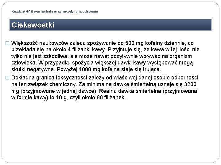 Rozdział 47 Kawa herbata oraz metody ich podawania Ciekawostki � Większość naukowców zaleca spożywanie