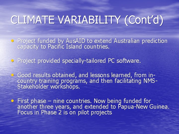CLIMATE VARIABILITY (Cont’d) • Project funded by Aus. AID to extend Australian prediction capacity