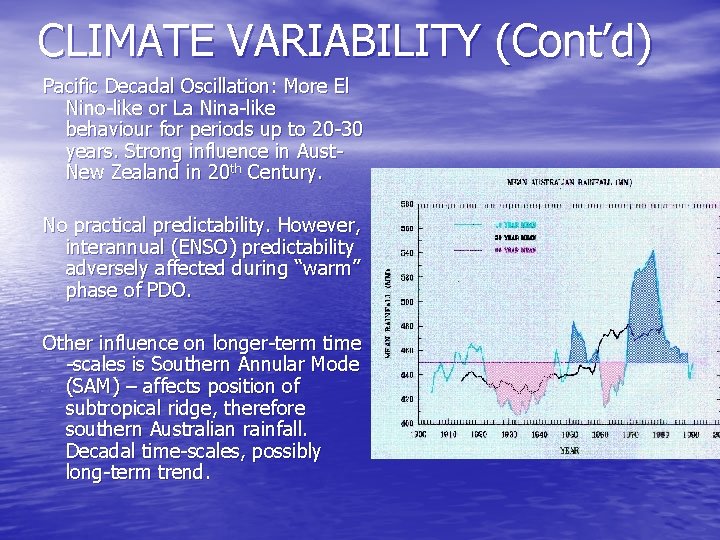 CLIMATE VARIABILITY (Cont’d) Pacific Decadal Oscillation: More El Nino-like or La Nina-like behaviour for