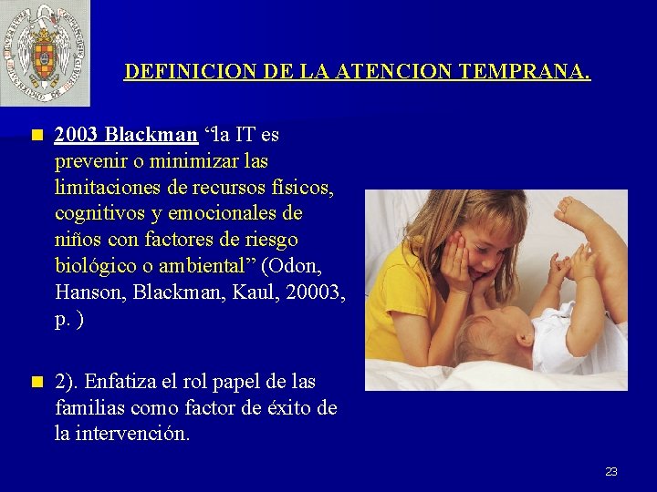 DEFINICION DE LA ATENCION TEMPRANA. n 2003 Blackman “la IT es prevenir o minimizar