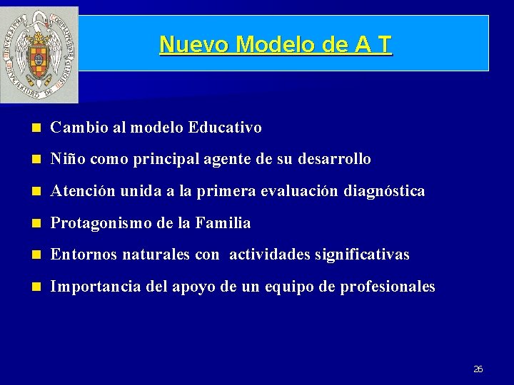 Nuevo Modelo de A T n Cambio al modelo Educativo n Niño como principal
