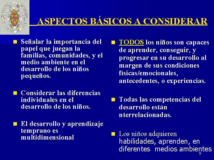 ASPECTOS BÁSICOS A CONSIDERAR n Señalar la importancia del papel que juegan la familias,