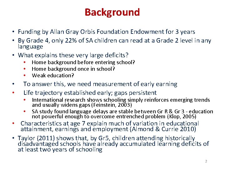 Background • Funding by Allan Gray Orbis Foundation Endowment for 3 years • By