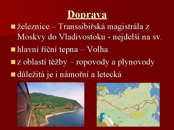 Doprava n železnice – Transsibiřská magistrála z Moskvy do Vladivostoku - nejdelší na sv.