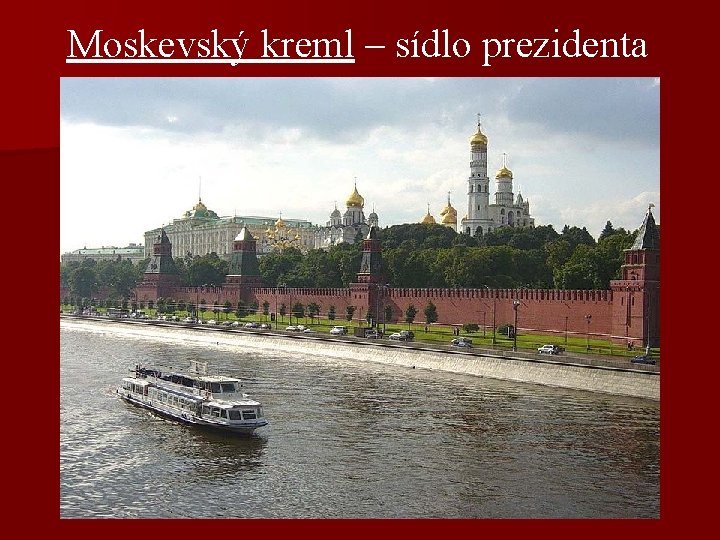 Moskevský kreml – sídlo prezidenta 