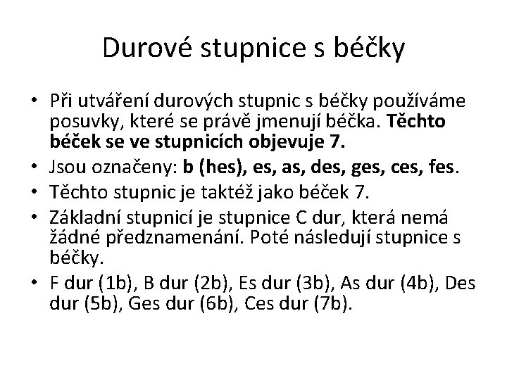 Durové stupnice s béčky • Při utváření durových stupnic s béčky používáme posuvky, které