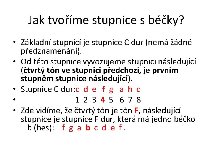 Jak tvoříme stupnice s béčky? • Základní stupnicí je stupnice C dur (nemá žádné