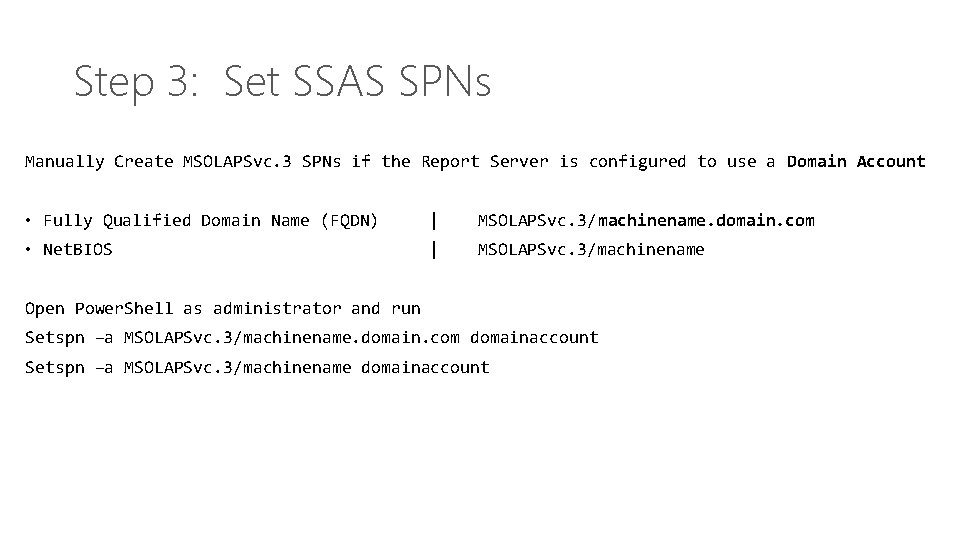 Step 3: Set SSAS SPNs Manually Create MSOLAPSvc. 3 SPNs if the Report Server