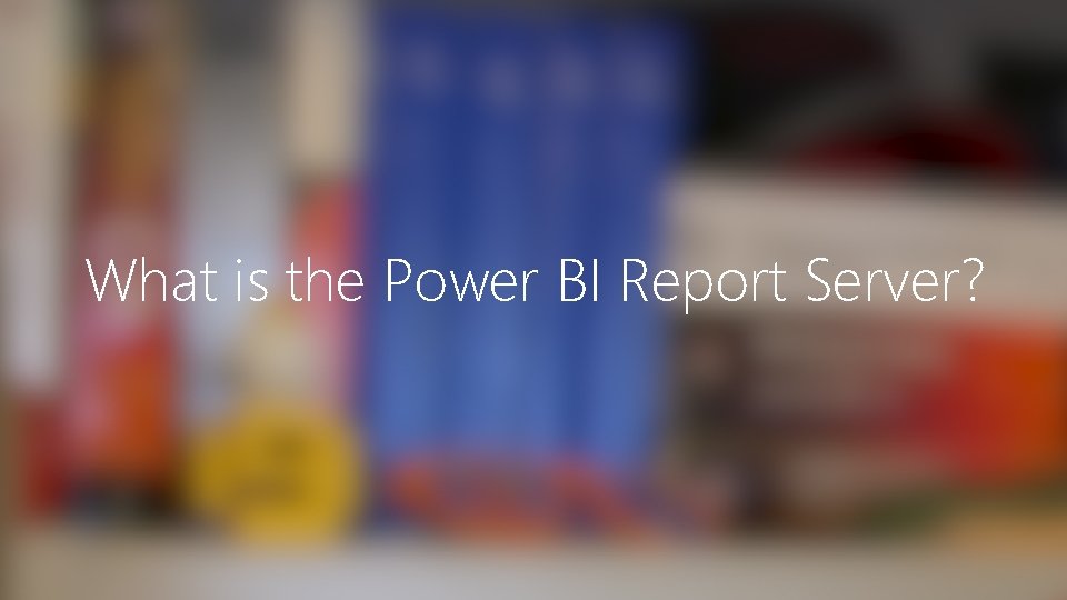 What is the Power BI Report Server? 