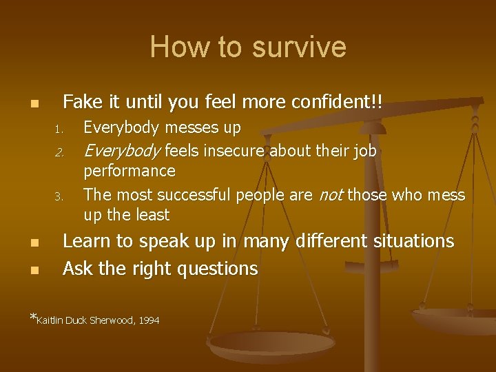 How to survive n Fake it until you feel more confident!! 1. 2. 3.