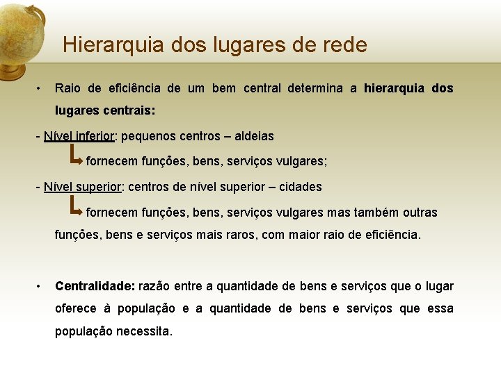 Hierarquia dos lugares de rede • Raio de eficiência de um bem central determina