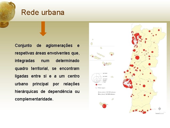 Rede urbana Conjunto de aglomerações e respetivas áreas envolventes que, integradas num determinado quadro