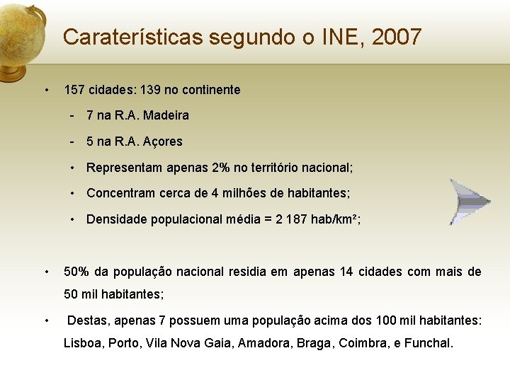 Caraterísticas segundo o INE, 2007 • 157 cidades: 139 no continente - 7 na
