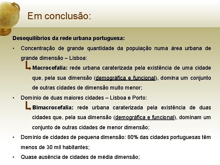 Em conclusão: Desequilíbrios da rede urbana portuguesa: • Concentração de grande quantidade da população