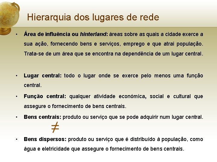 Hierarquia dos lugares de rede • Área de influência ou hinterland: áreas sobre as