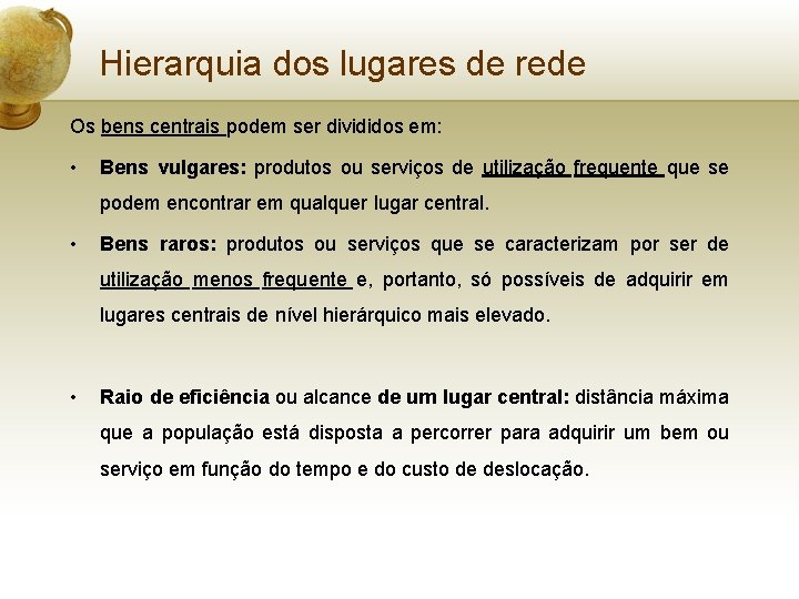 Hierarquia dos lugares de rede Os bens centrais podem ser divididos em: • Bens