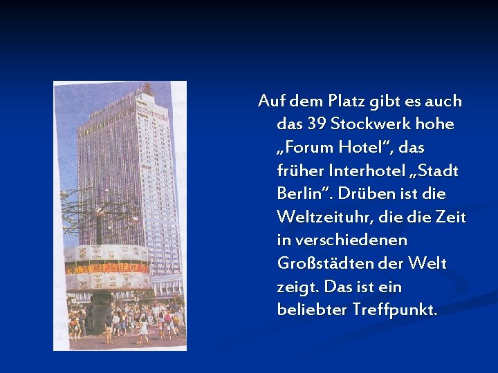 Auf dem Platz gibt es auch das 39 Stockwerk hohe „Forum Hotel“, das früher