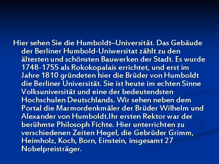 Hier sehen Sie die Humboldt–Universität. Das Gebäude der Berliner Humbold-Uniwersitat zählt zu den ältesten