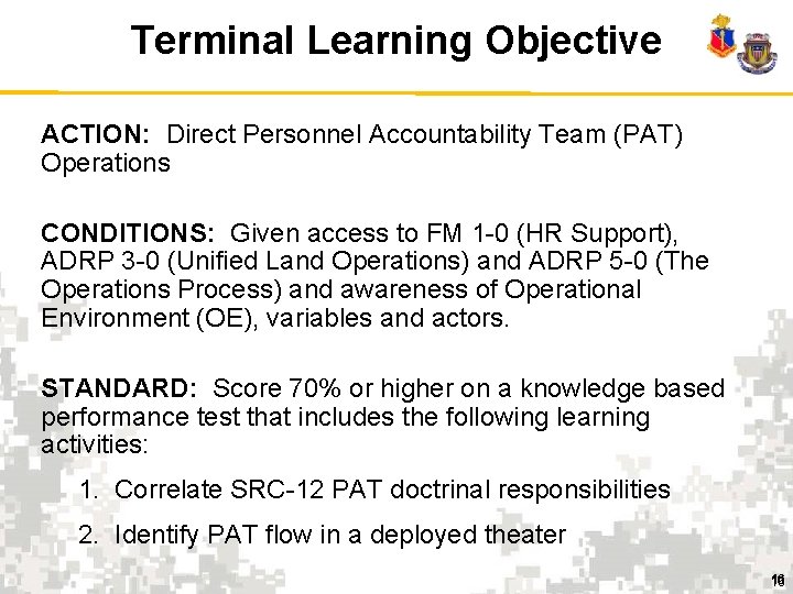 Terminal Learning Objective ACTION: Direct Personnel Accountability Team (PAT) Operations CONDITIONS: Given access to