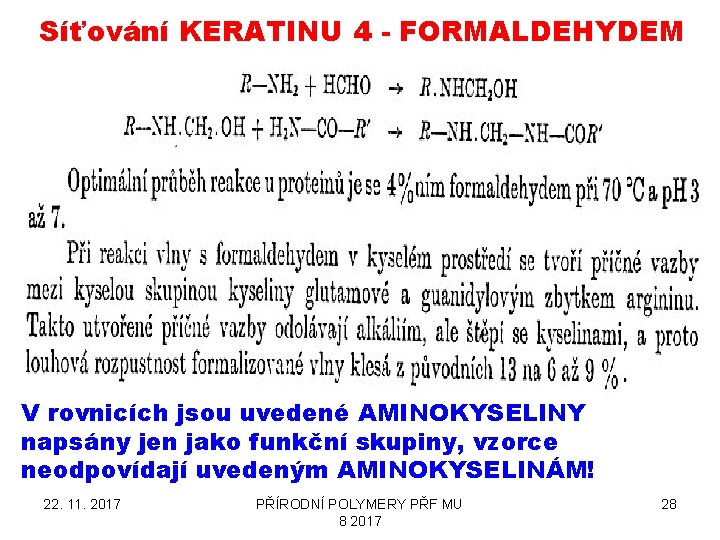 Síťování KERATINU 4 - FORMALDEHYDEM V rovnicích jsou uvedené AMINOKYSELINY napsány jen jako funkční