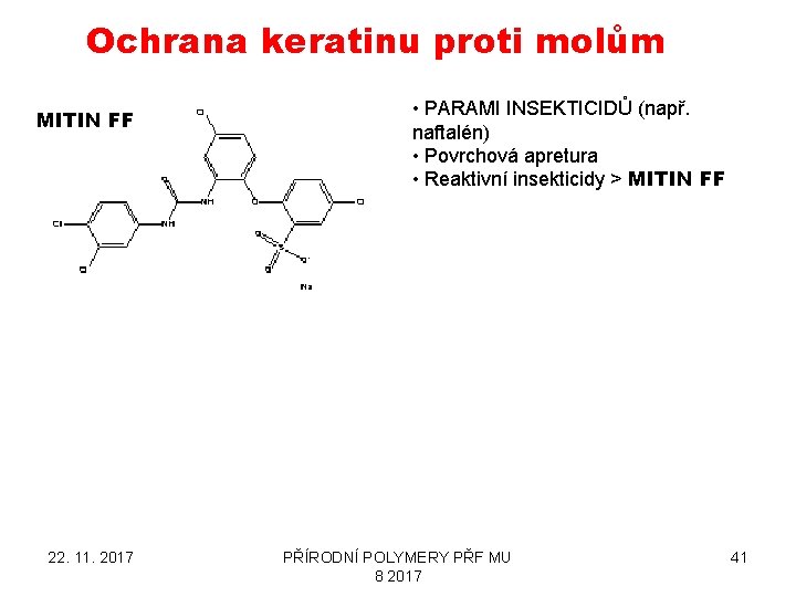 Ochrana keratinu proti molům MITIN FF 22. 11. 2017 • PARAMI INSEKTICIDŮ (např. naftalén)