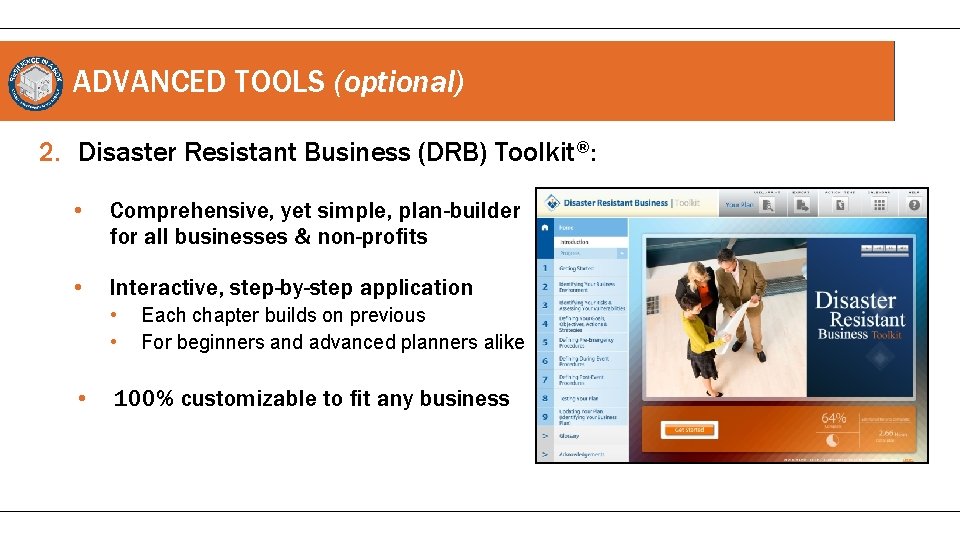 ADVANCED TOOLS (optional) 2. Disaster Resistant Business (DRB) Toolkit®: • Comprehensive, yet simple, plan-builder